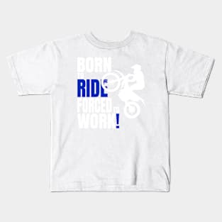 Born to ride, forced to work. Kids T-Shirt